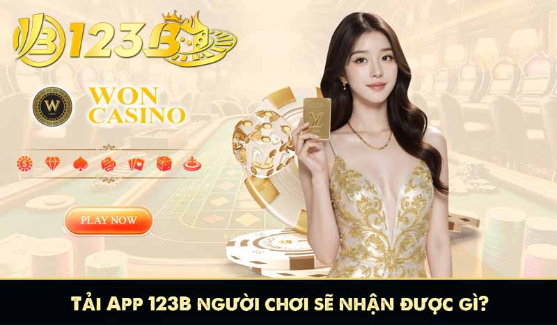 TẢI APP 123B 6 tải app 123b người chơi sẽ nhận được gì